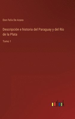 Descripcin e historia del Paraguay y del Ro de la Plata 1