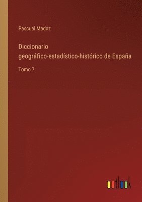 bokomslag Diccionario geogrfico-estadstico-histrico de Espaa