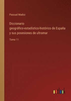 bokomslag Diccionario geográfico-estadístico-histórico de España y sus posesiones de ultramar