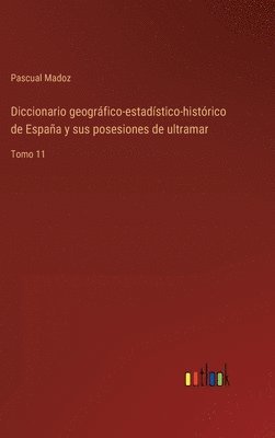 Diccionario geográfico-estadístico-histórico de España y sus posesiones de ultramar