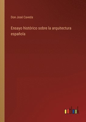 bokomslag Ensayo histrico sobre la arquitectura espaola