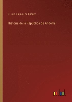 bokomslag Historia de la Repblica de Andorra