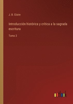bokomslag Introducción histórica y crítica a la sagrada escritura