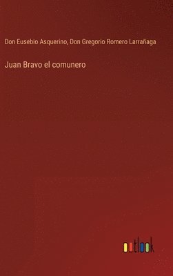Don Eusebio Asquerino, Don Gregorio Romero Larrañaga - Juan Bravo el comunero, Inbunden