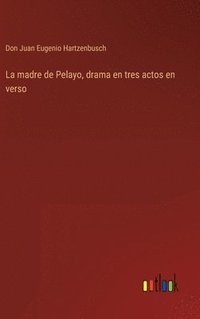 bokomslag madre de Pelayo, drama en tres actos en verso