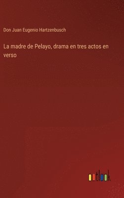 bokomslag madre de Pelayo, drama en tres actos en verso