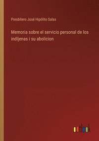 bokomslag Memoria sobre el servicio personal de los indjenas i su abolicion