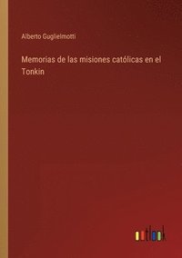 bokomslag Memorias de las misiones catlicas en el Tonkin