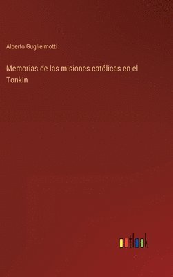 bokomslag Memorias de las misiones católicas en el Tonkin