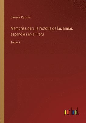 bokomslag Memorias para la historia de las armas espaolas en el Per