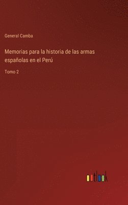 bokomslag Memorias para la historia de las armas espaolas en el Per