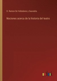 bokomslag Nociones acerca de la historia del teatro