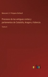 bokomslag Procesos de las antiguas cortes y parlamentos de Catalua, Aragon y Valencia