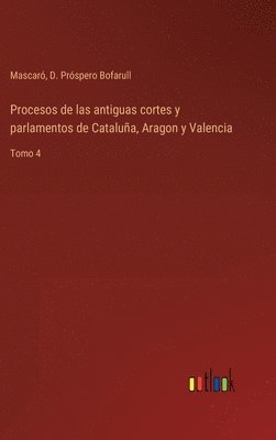 bokomslag Procesos de las antiguas cortes y parlamentos de Catalua, Aragon y Valencia