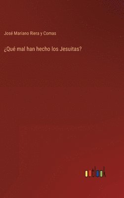 bokomslag ¿Qué mal han hecho los Jesuitas?