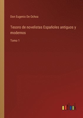Tesoro de novelistas Espanoles antiguos y modernos 1