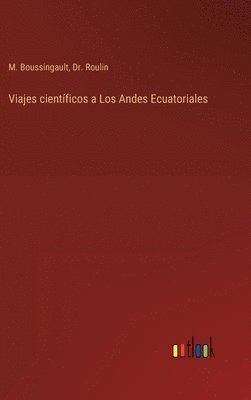 Viajes cientficos a Los Andes Ecuatoriales 1