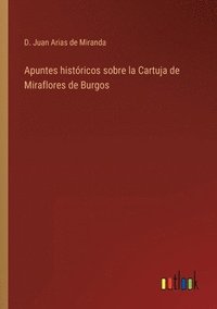 bokomslag Apuntes histricos sobre la Cartuja de Miraflores de Burgos