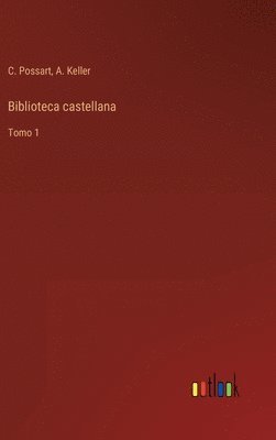 C Possart, A Keller, C. Possart, A. Keller - Biblioteca castellana, Inbunden