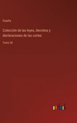 España, España - Colección de las leyes, decretos y declaraciones de las cortes, Inbunden