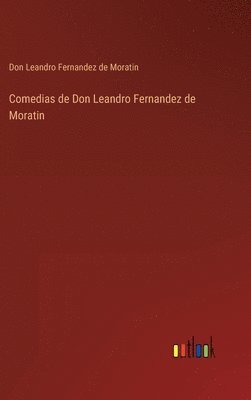 Comedias de Don Leandro Fernandez de Moratin 1