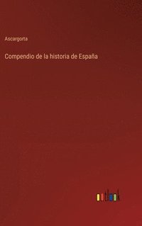 bokomslag Compendio de la historia de Espaa