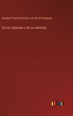 bokomslag De los Jesuitas y de su instituto