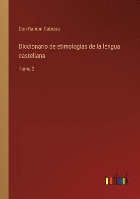 bokomslag Diccionario de etimologias de la lengua castellana