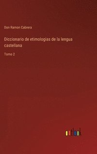 bokomslag Diccionario de etimologias de la lengua castellana