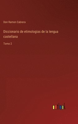 bokomslag Diccionario de etimologias de la lengua castellana