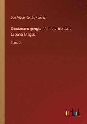 Diccionario geografico-historico de la Espaa antigua 1