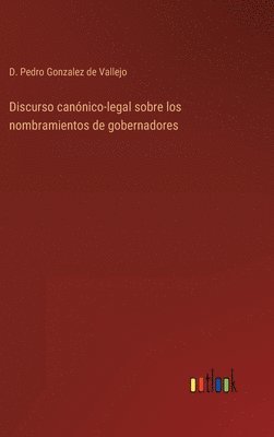 bokomslag Discurso cannico-legal sobre los nombramientos de gobernadores