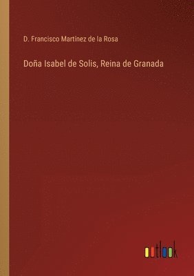 Doa Isabel de Solis, Reina de Granada 1