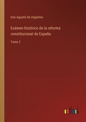 bokomslag Exmen histrico de la reforma constitucional de Espaa
