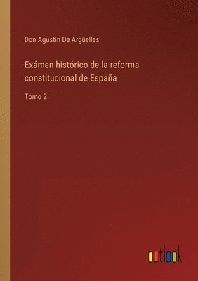 Don Agustín de Argüelles, Don Agustín - Exámen histórico de la reforma constitucional de España, Häftad