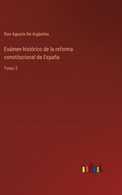 bokomslag Exmen histrico de la reforma constitucional de Espaa