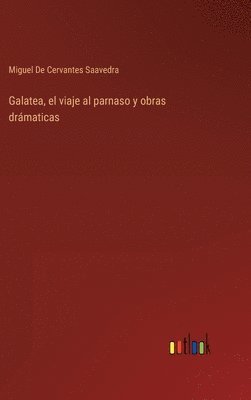 Galatea, el viaje al parnaso y obras drmaticas 1