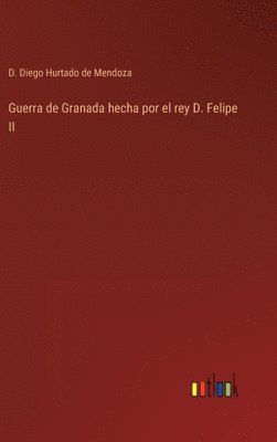 bokomslag Guerra de Granada hecha por el rey D. Felipe II