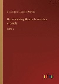 bokomslag Historia bibliogrfica de la medicina espaola