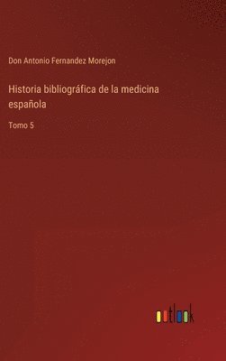 Historia bibliográfica de la medicina española