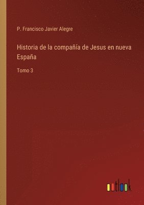 bokomslag Historia de la compañía de Jesus en nueva España