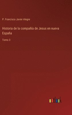 bokomslag Historia de la compaa de Jesus en nueva Espaa