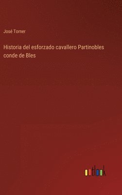 Historia del esforzado cavallero Partinobles conde de Bles 1