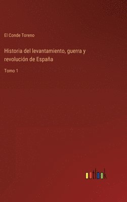 Historia del levantamiento, guerra y revolucin de Espaa 1