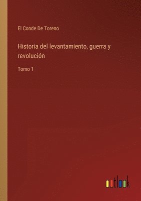 Historia del levantamiento, guerra y revolucin 1