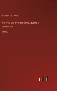 bokomslag Historia del levantamiento, guerra y revolucin