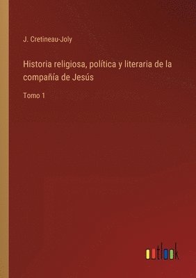 bokomslag Historia religiosa, poltica y literaria de la compaa de Jess