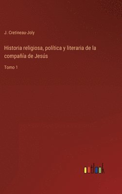 bokomslag Historia religiosa, poltica y literaria de la compaa de Jess