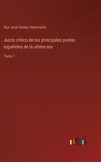 bokomslag Juicio critico de los principales poetas espaoles de la ultima era