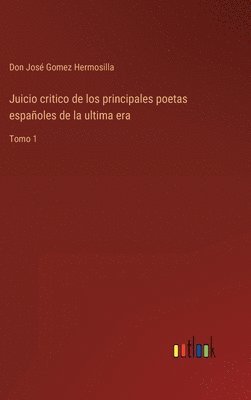 Juicio critico de los principales poetas espaoles de la ultima era 1